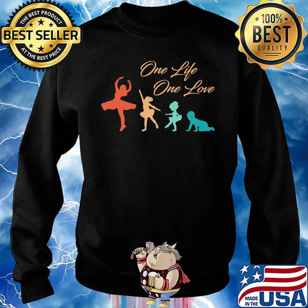 One Life One Love Girl Shirt Sweater