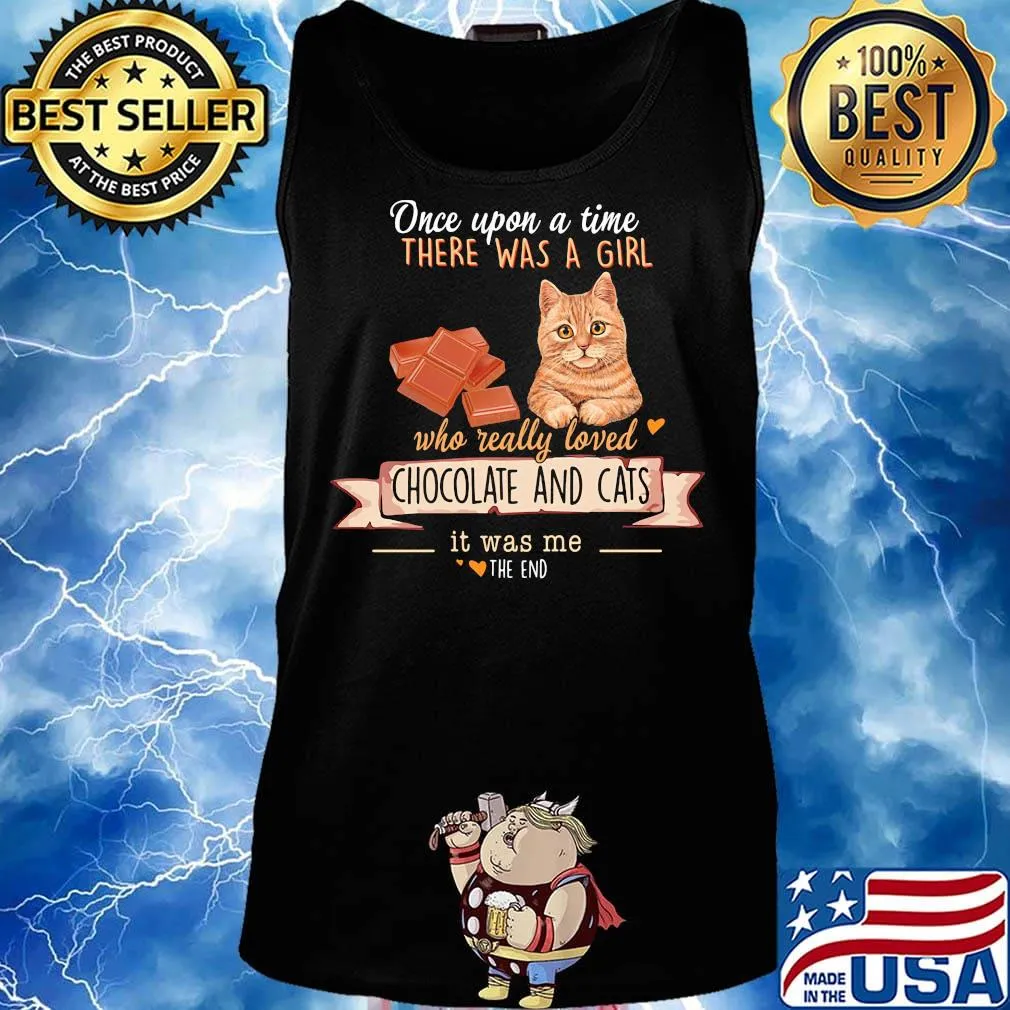 One Upon A Time There Was A Girl Who Really Loved Chocolate And Cats Shirt Tank top