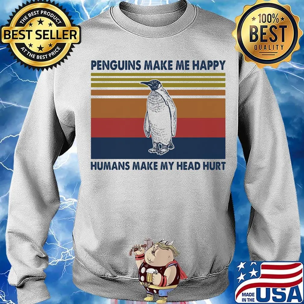 Penguins Make Me Happy Humans Make My Head Hurt Vintage Retro Shirt Sweater
