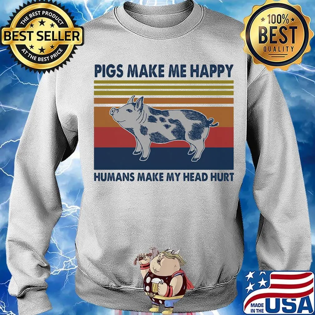Pigs make me happy humans make me head hurt vintage retro s Sweater