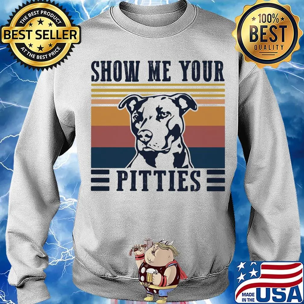 Pitbull show me your pitties vintage s Sweater
