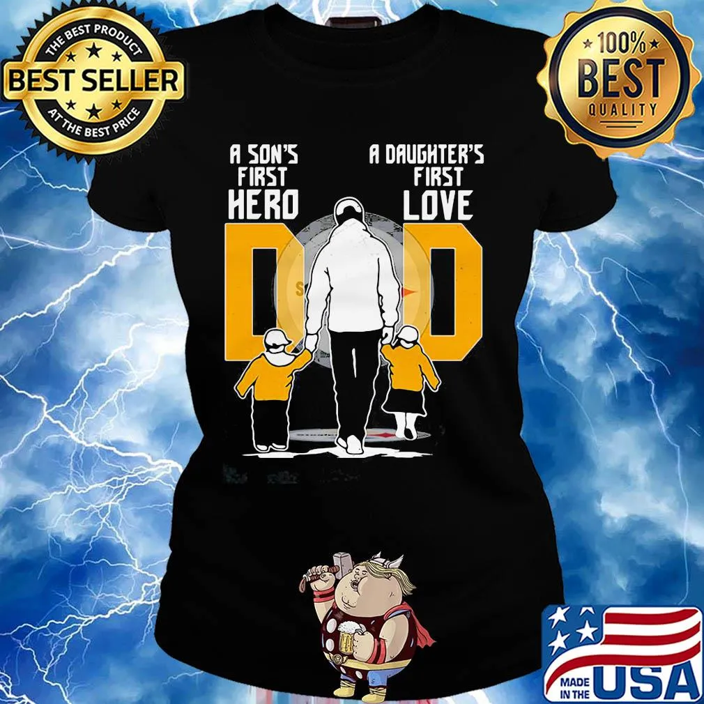 Pittsburgh dad a son's first hero a daughter's first love football daddy father's day s Ladies tee