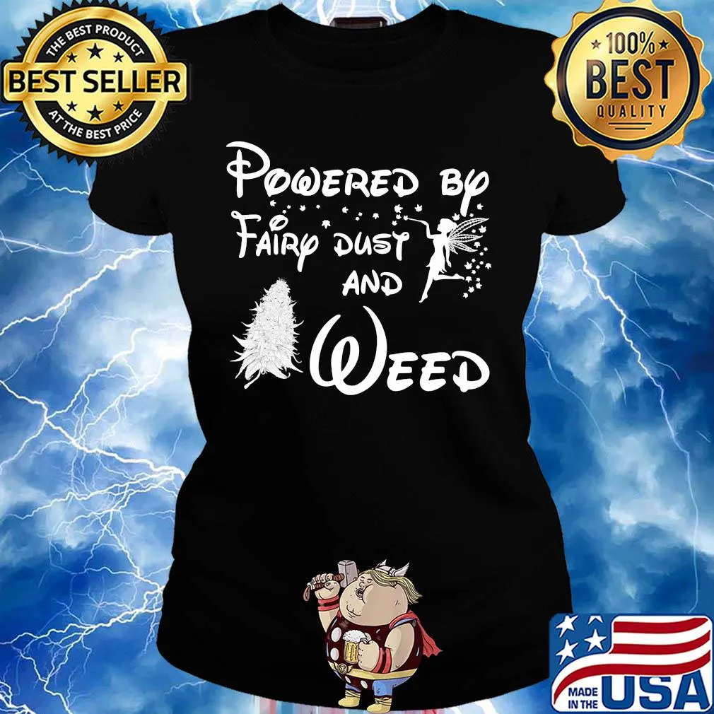 Powered by fairy dust and weed s Ladies tee