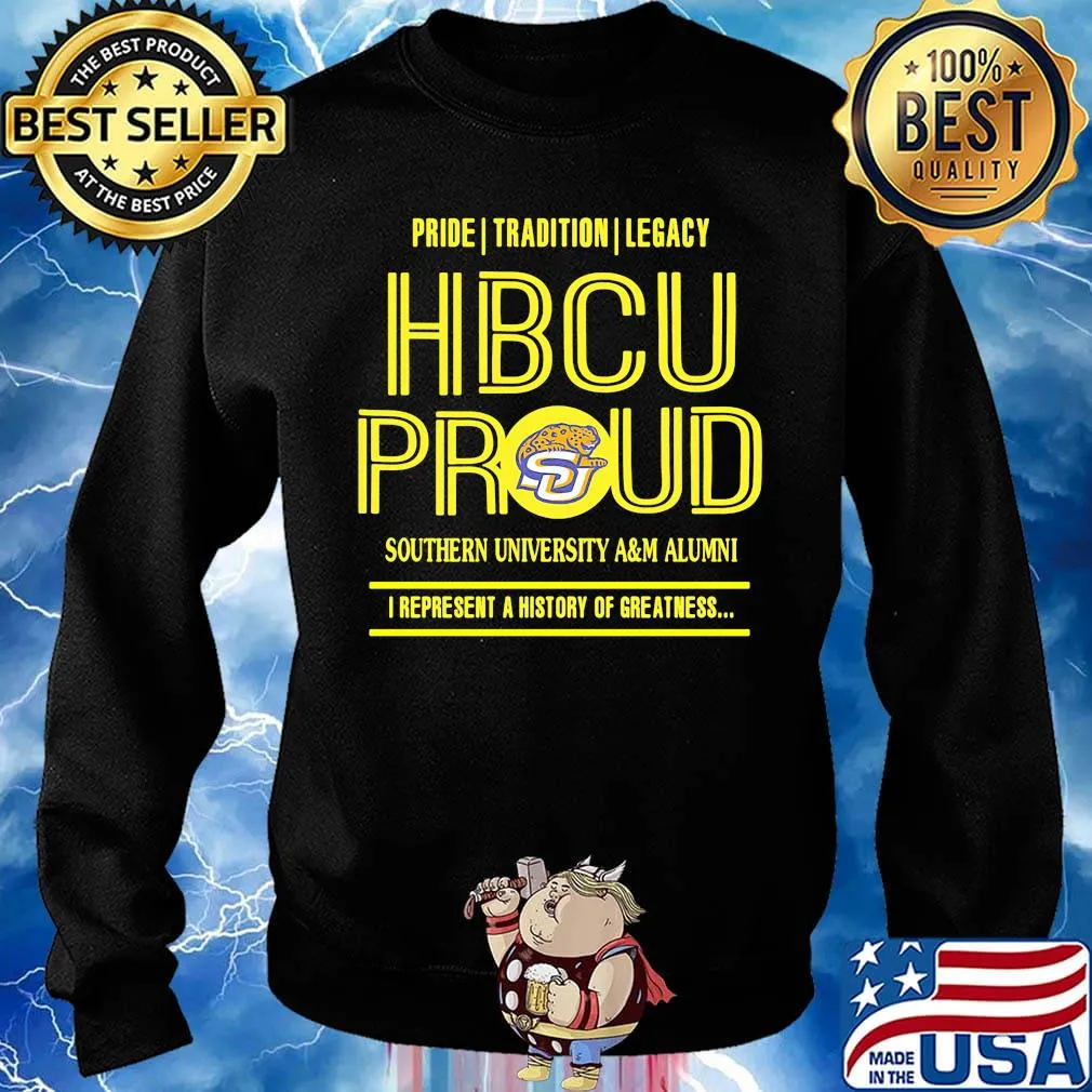 Pride tradition legacy hbcu proud southern university a&m alumni i represent a history of greatness s Sweater