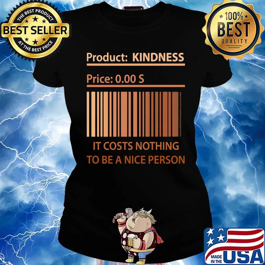 Product kindness price it cost nothing to be a nice person s Ladies tee