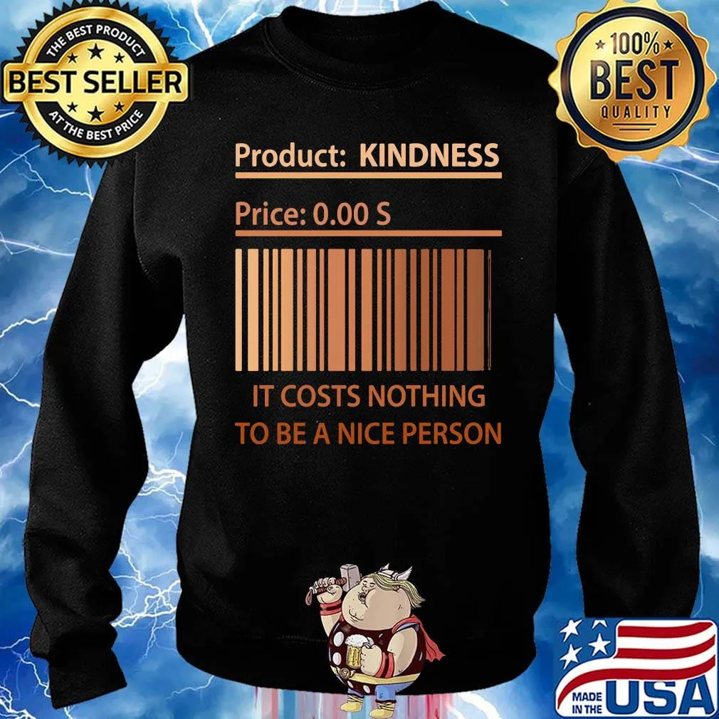 Product kindness price it cost nothing to be a nice person s Sweater