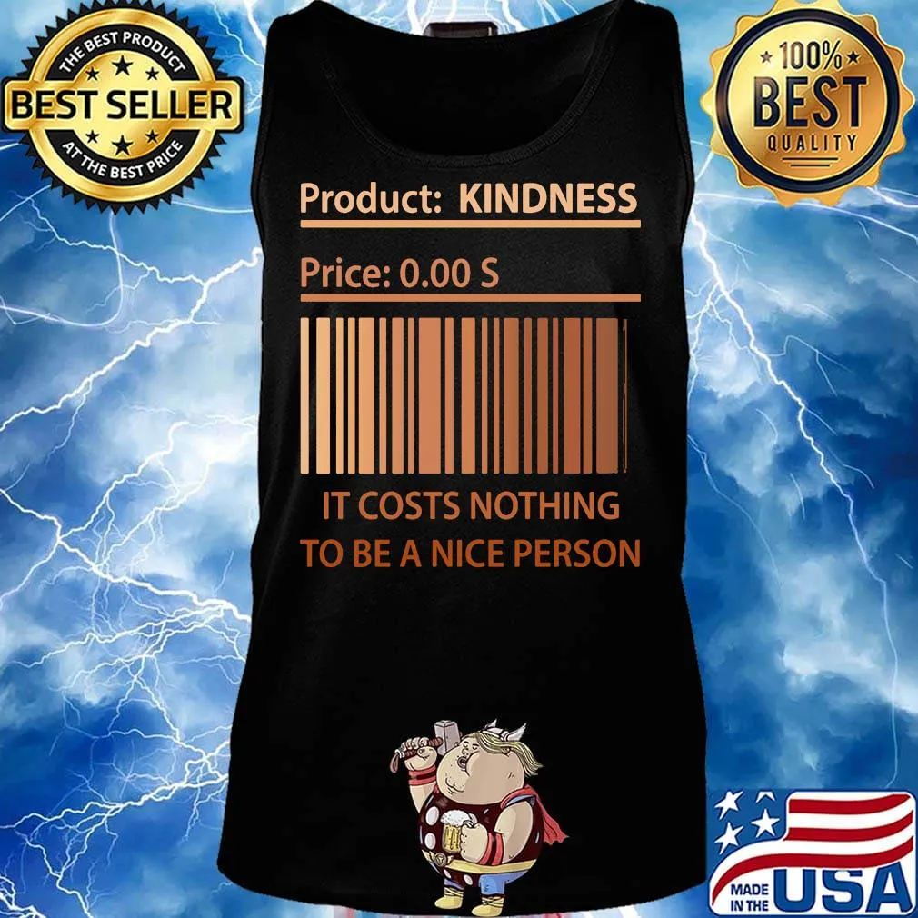 Product kindness price it cost nothing to be a nice person s Tank top