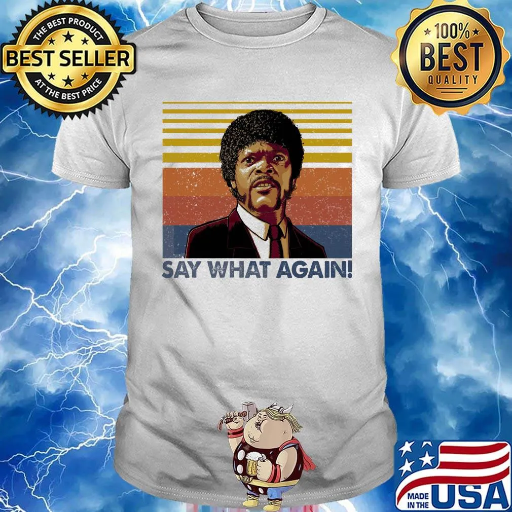 Pulp fiction jules winnfield samuel l. Jackson say what again vintage retro shirt