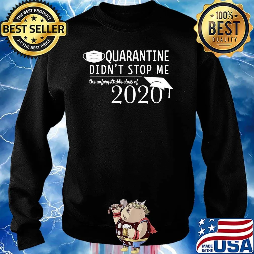 Quarantine didn't stop me Class of 2020 Pandemic Humor s Sweater