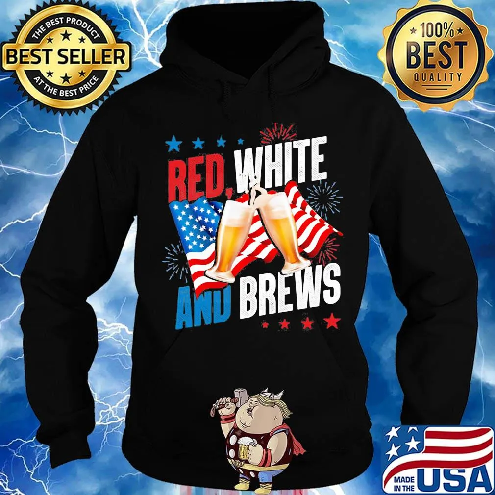 Red White And Brews Independence Day Shirt Hoodie