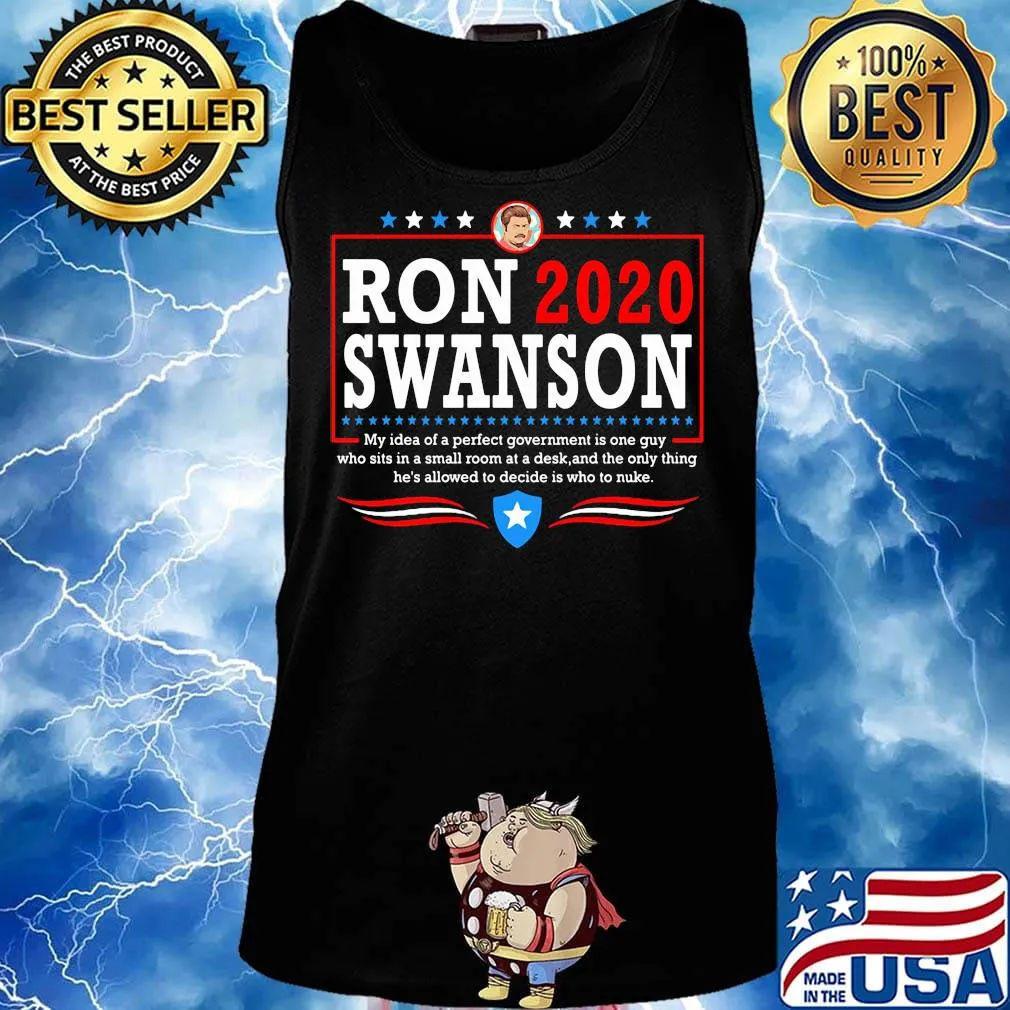 Ron 2020 Swanson My Idea Of A Perfect Government Is One Guy Shirt Tank top