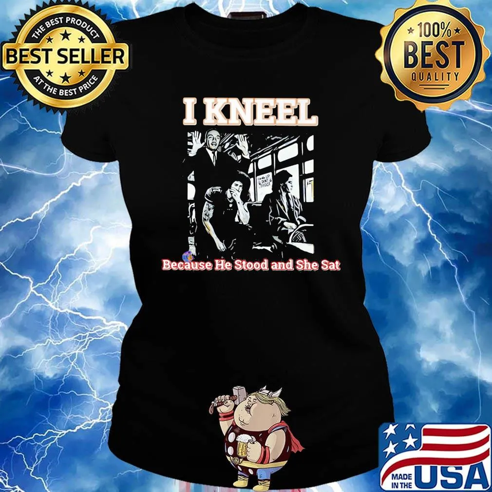 Rosa parks on bus i kneel because he stood and she sat s Ladies tee