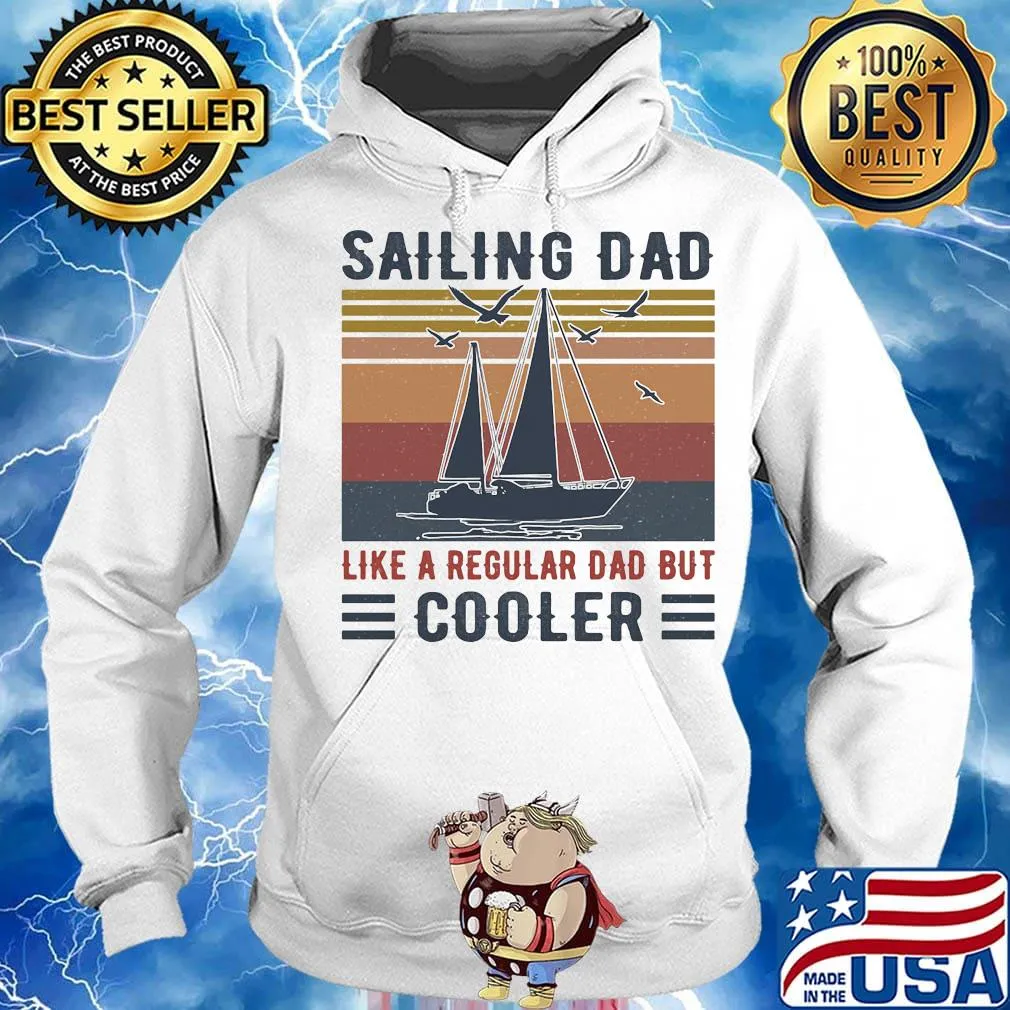 Sailing Dad Like A Regular Dad But Cooler Vintage Retro Shirt Hoodie
