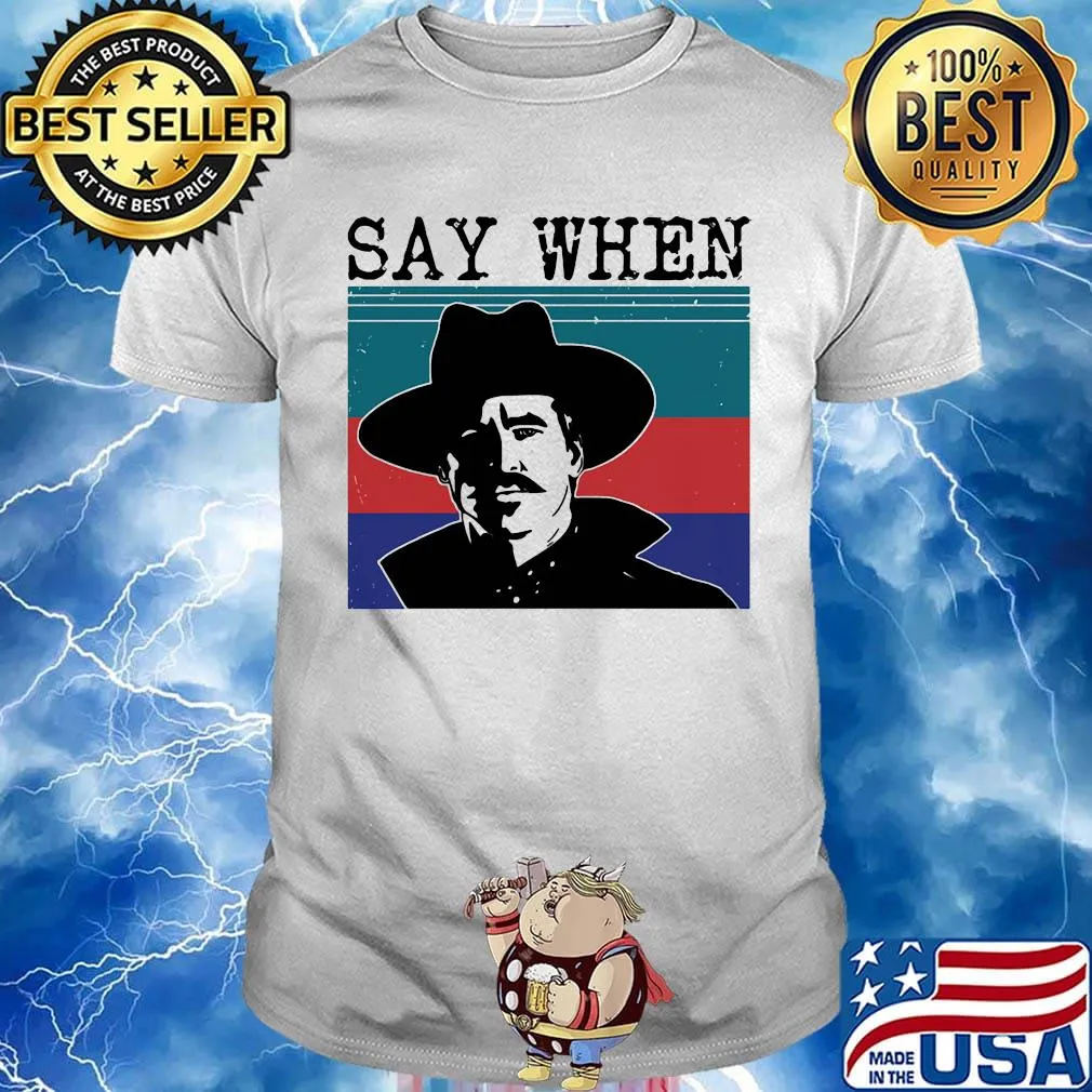Say when cowboys vintage retro shirt