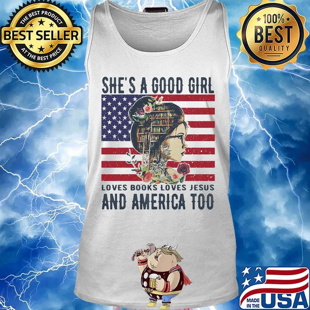 She's a good girl loves books loves jesus and america too flag independence day flowers s Tank top