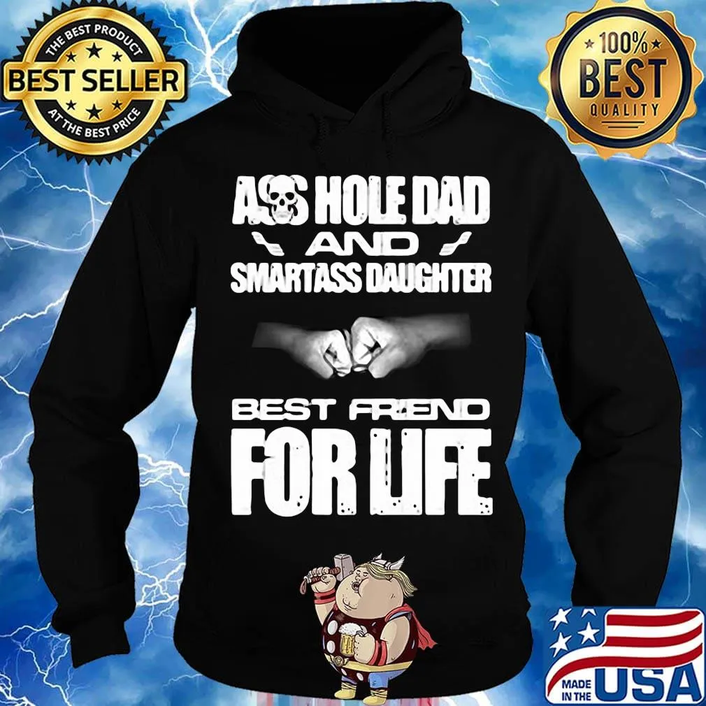 Skull ass hole dad and smartass daughter best friend for life s Hoodie