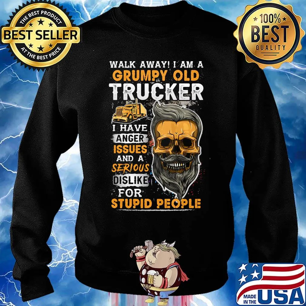 Skull beard walk away i am a grumpy old trucker i have anger issues and a serious dislike for stupid people s Sweater