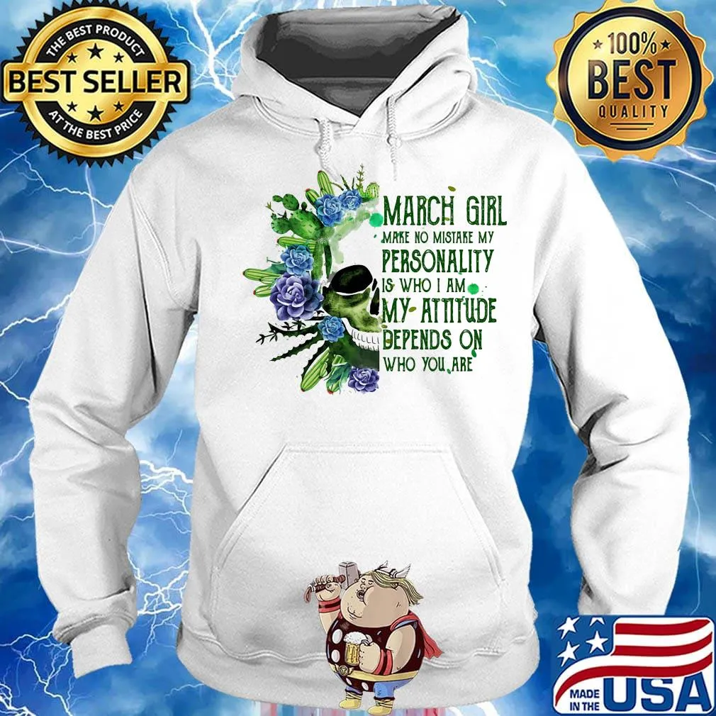 Skull cactus march girl make no mistake my personality is who i am my attitude depends on who you are s Hoodie
