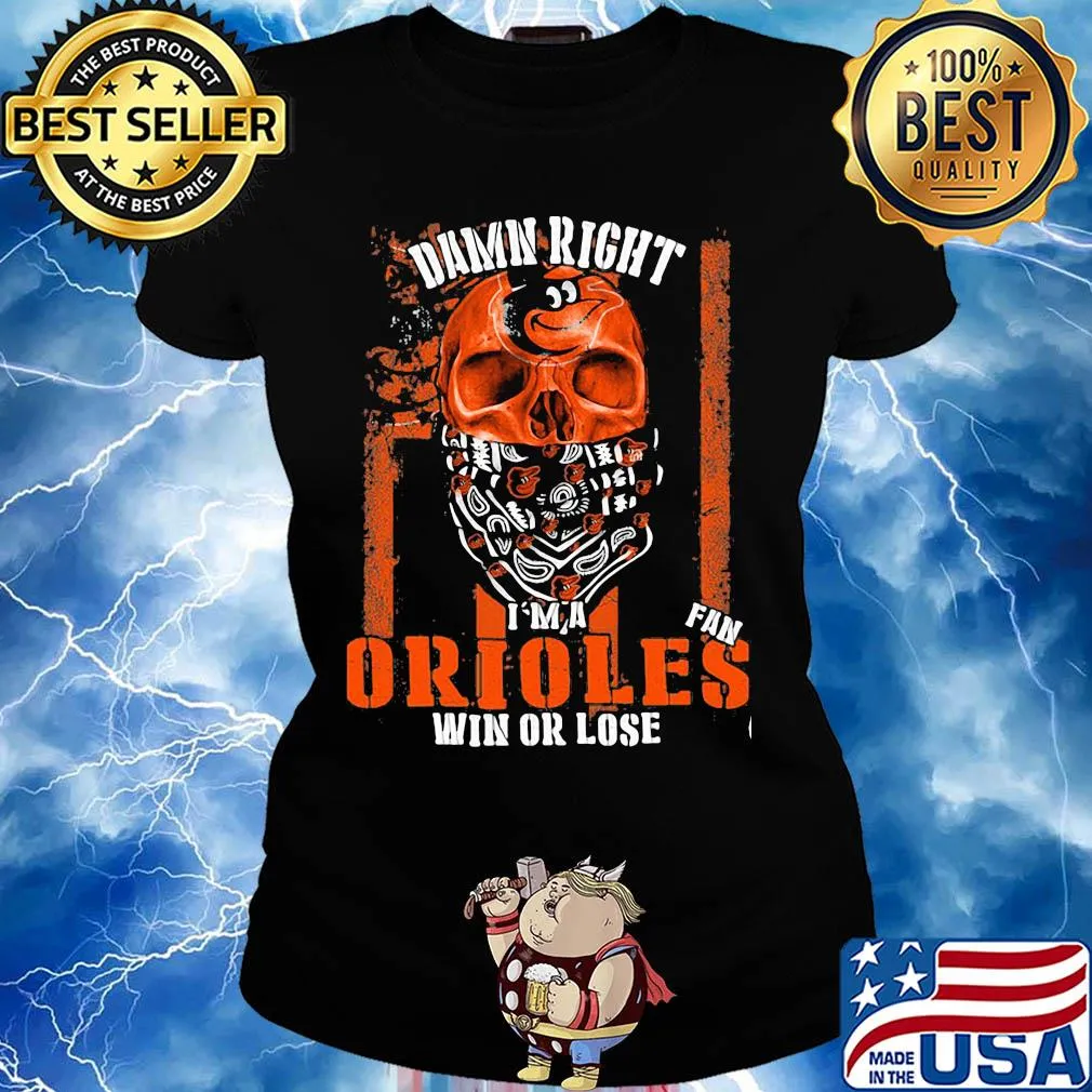 Skull damn right I'm a baltimore orioles fan win or lose american flag independence day s Ladies tee