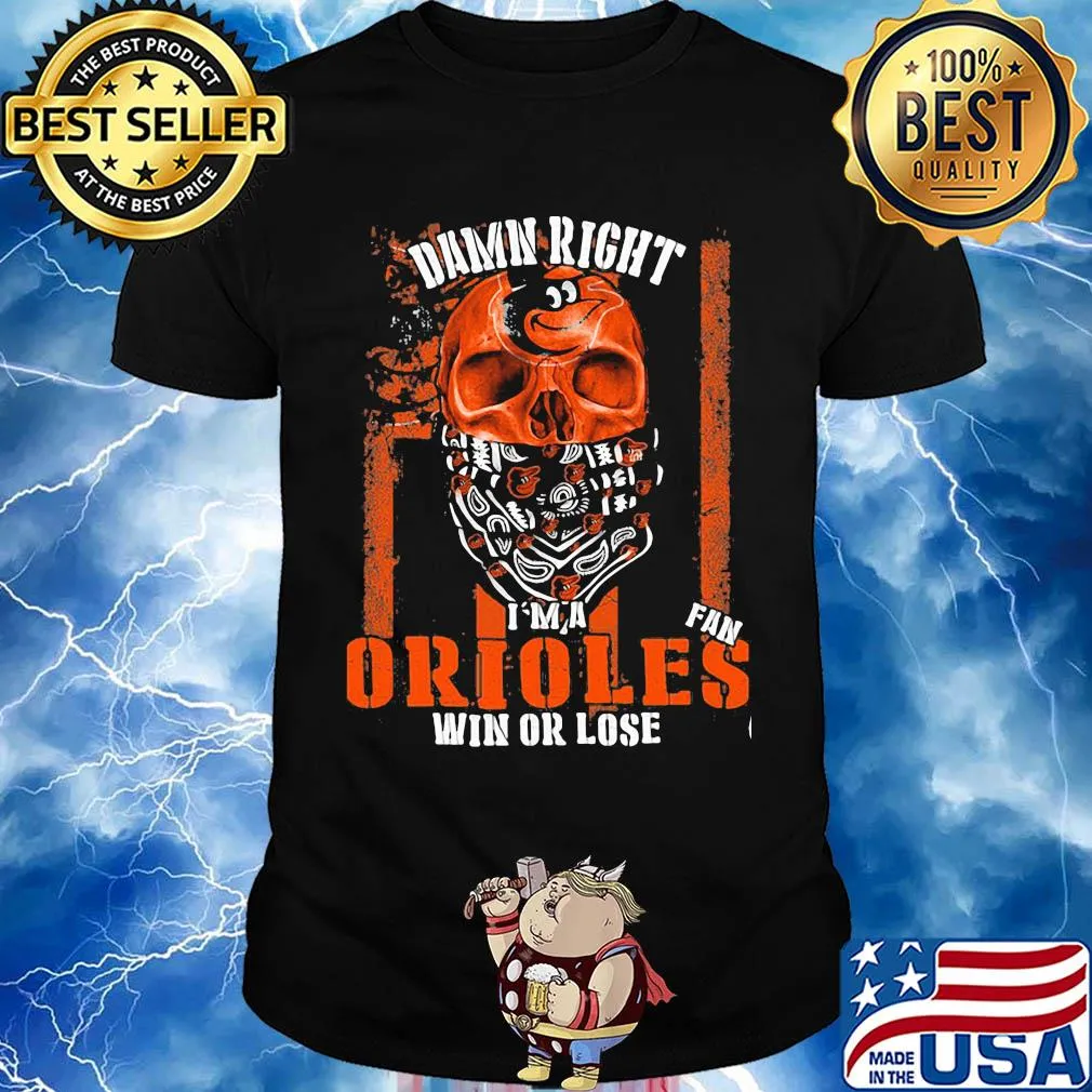Skull damn right I'm a baltimore orioles fan win or lose american flag independence day shirt