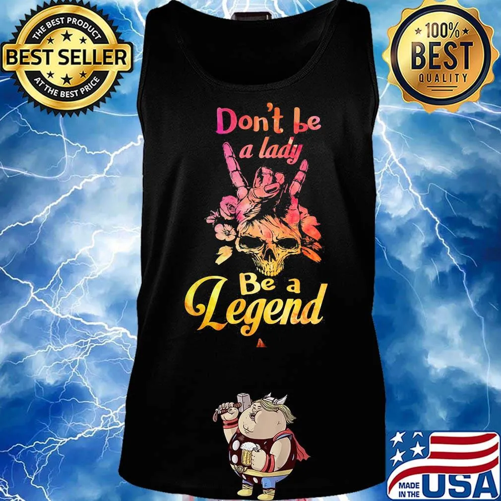 Skull don't be a lady be a legend s Tank top