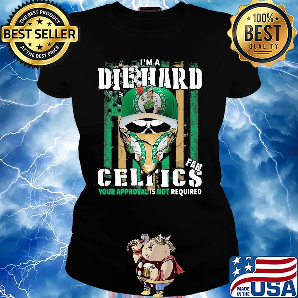 Skull I'm a die hard fan boston celtics your approval is not required american flag independence day s Ladies tee