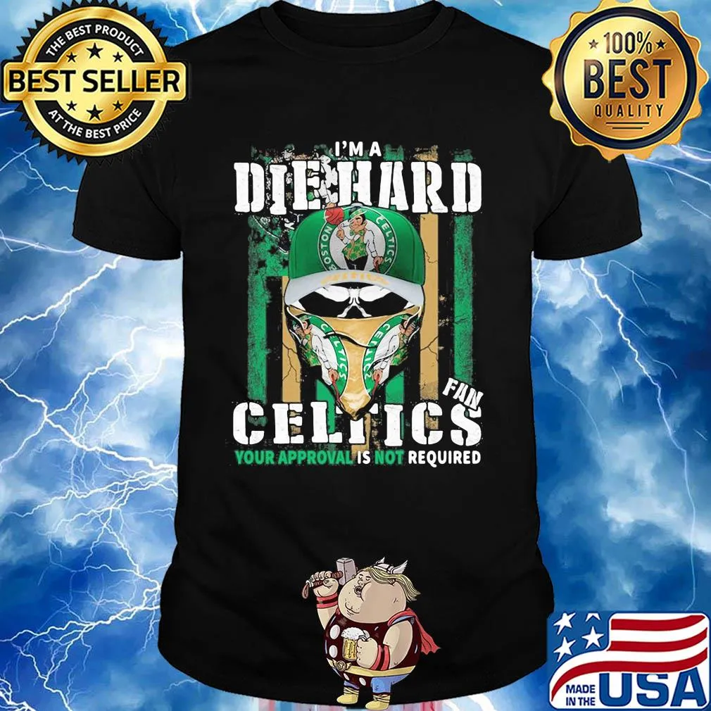 Skull I'm a die hard fan boston celtics your approval is not required american flag independence day shirt