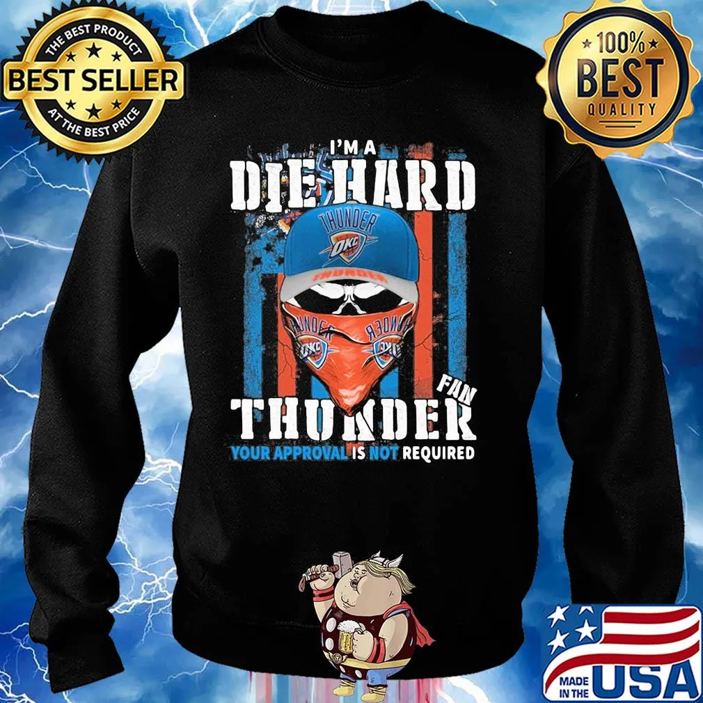 Skull I'm a die hard fan oklahoma city thunder your approval is not required american flag independence day s Sweater