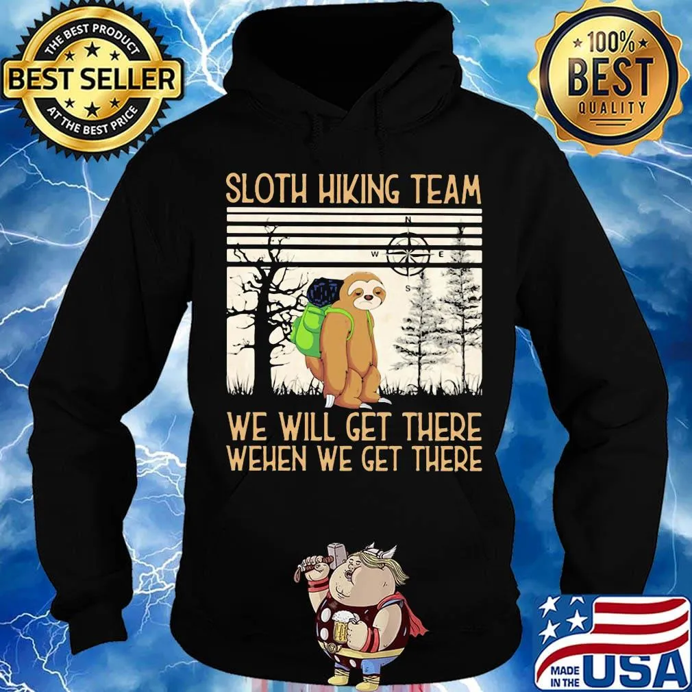 Sloth Hiking Team We Will Get There When We Get There There Bear Vintage Retro Shirt Hoodie