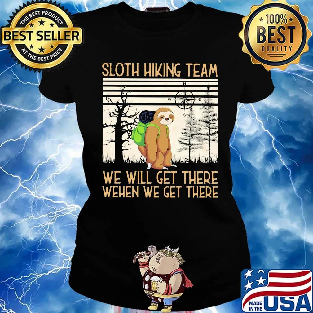 Sloth Hiking Team We Will Get There When We Get There There Bear Vintage Retro Shirt Ladies tee