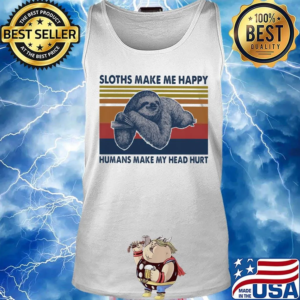 Sloth make me happy humans make my head hurt vintage retro s Tank top