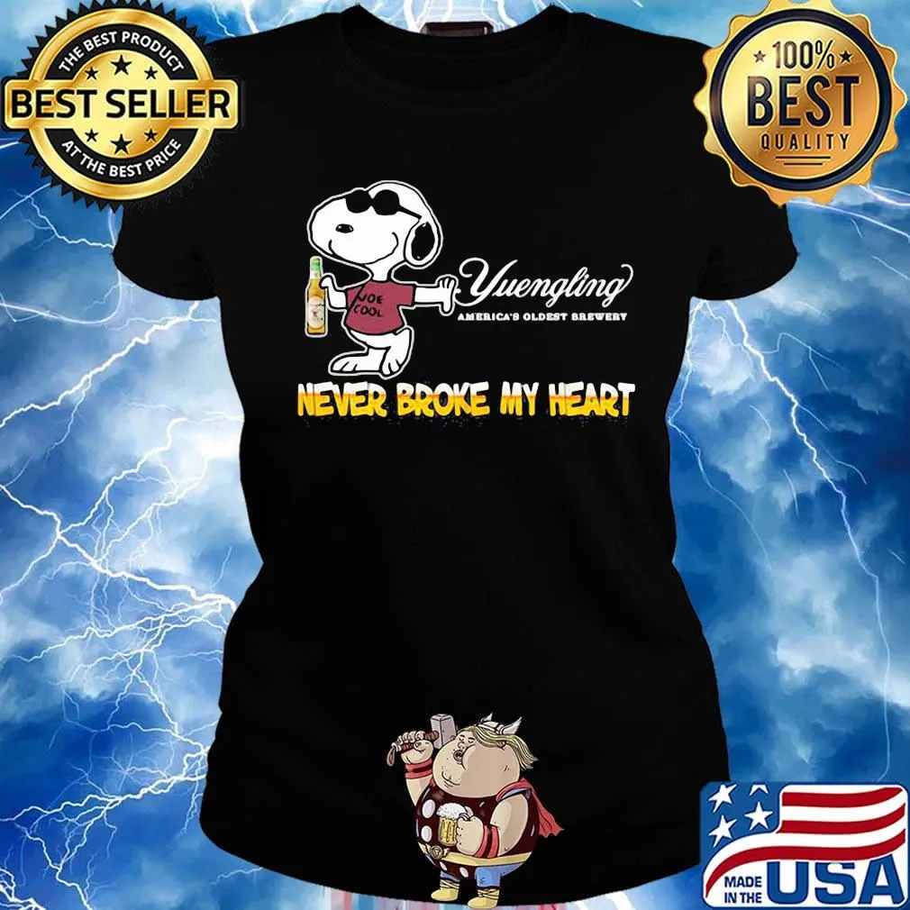 Snoopy drink yuengling america's oldest brewery beer never broke my heart s Ladies tee