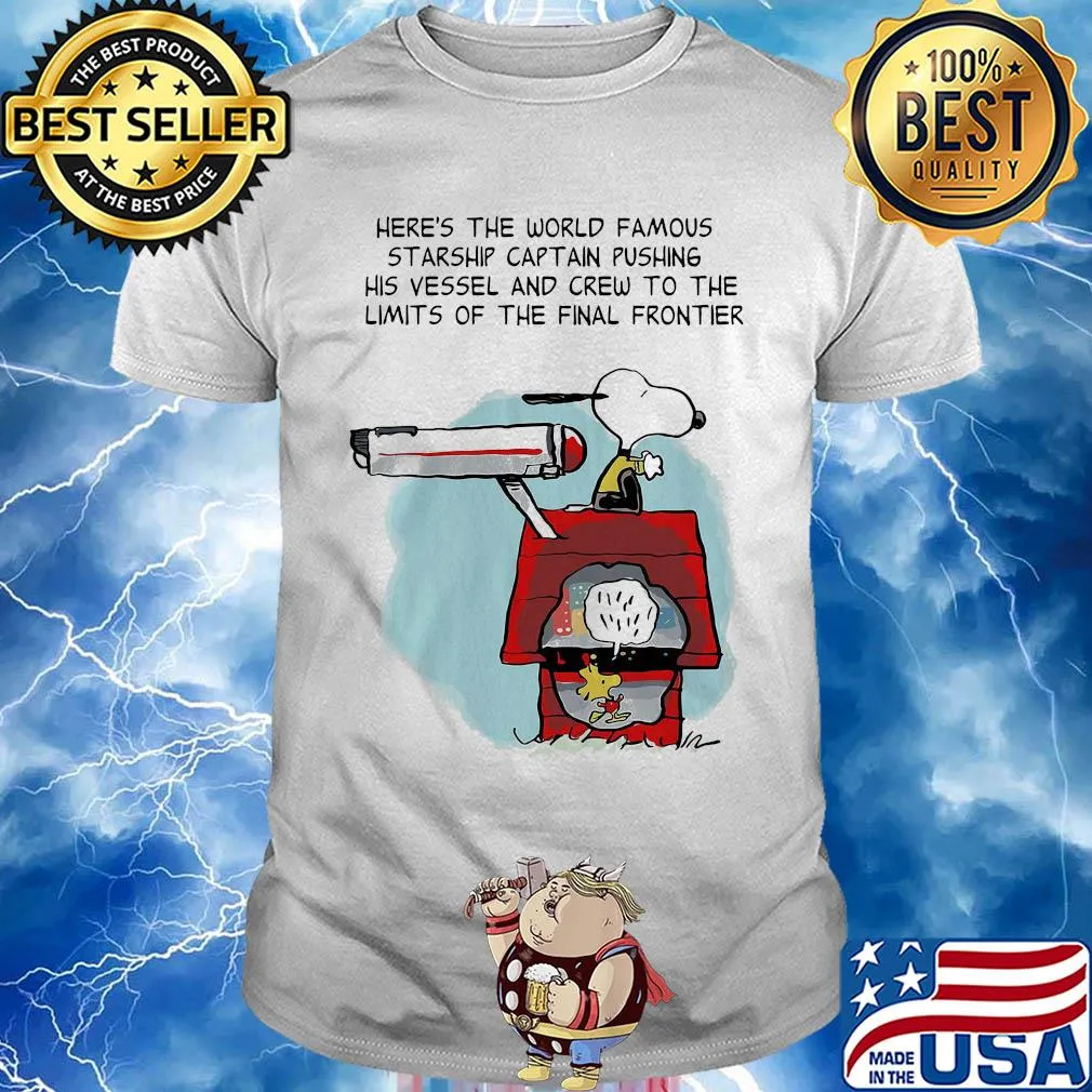Snoopy home here's the world famous starship captain pushing his vessel and crew to the limits of the final frontier shirt