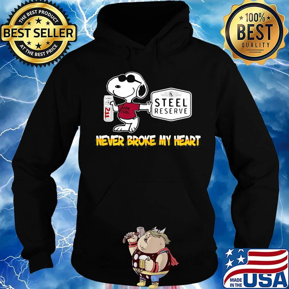 Snoopy steel reserve beer never broke my heart s Hoodie