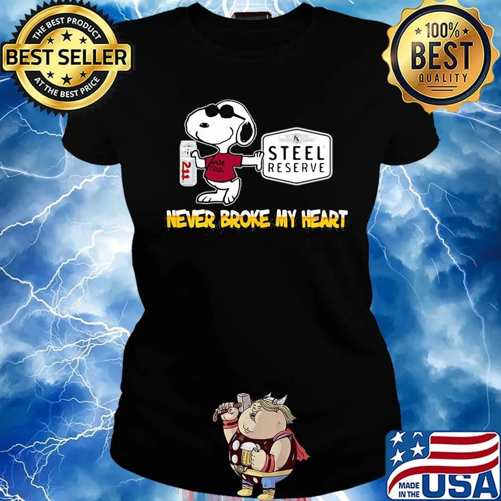 Snoopy steel reserve beer never broke my heart s Ladies tee