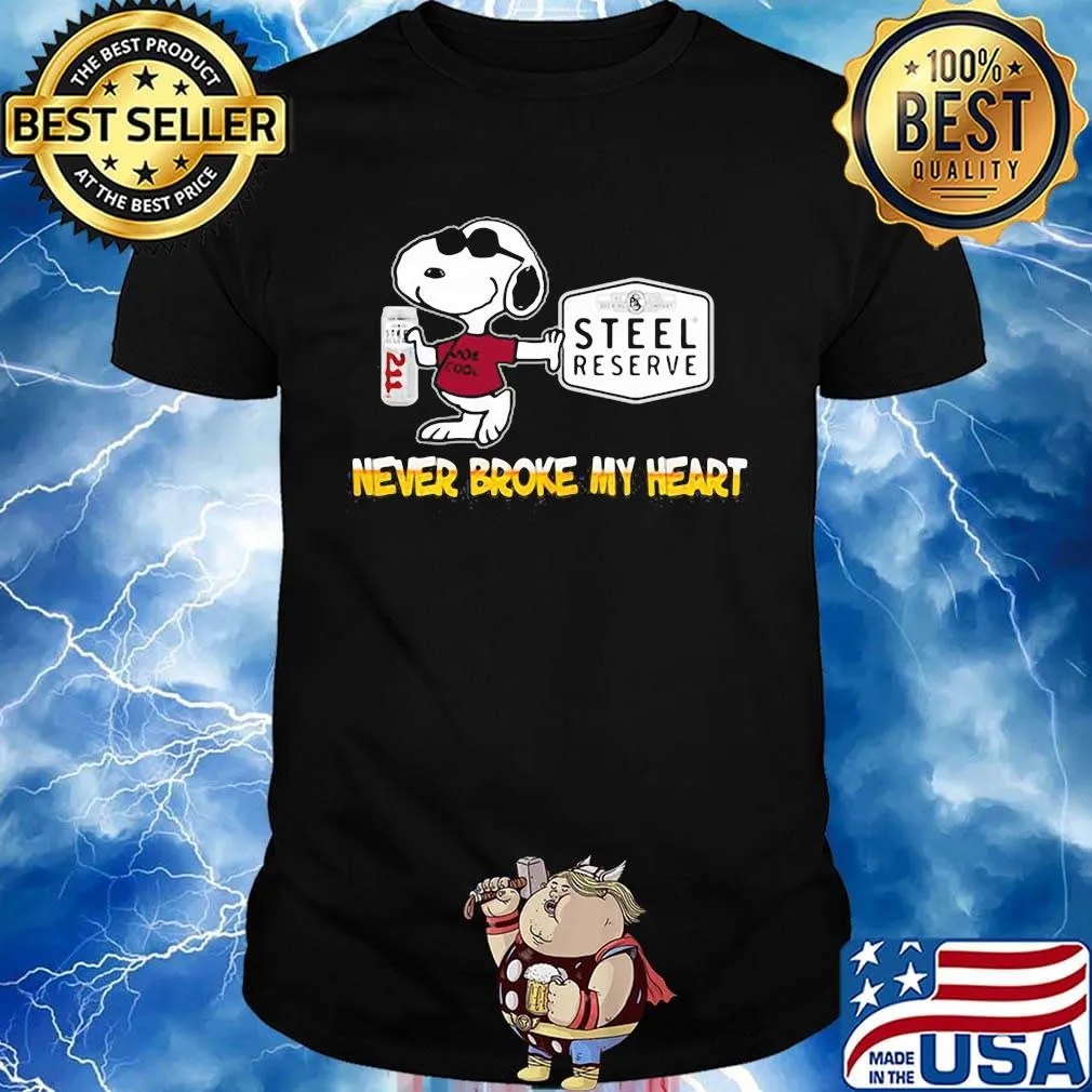 Snoopy steel reserve beer never broke my heart shirt