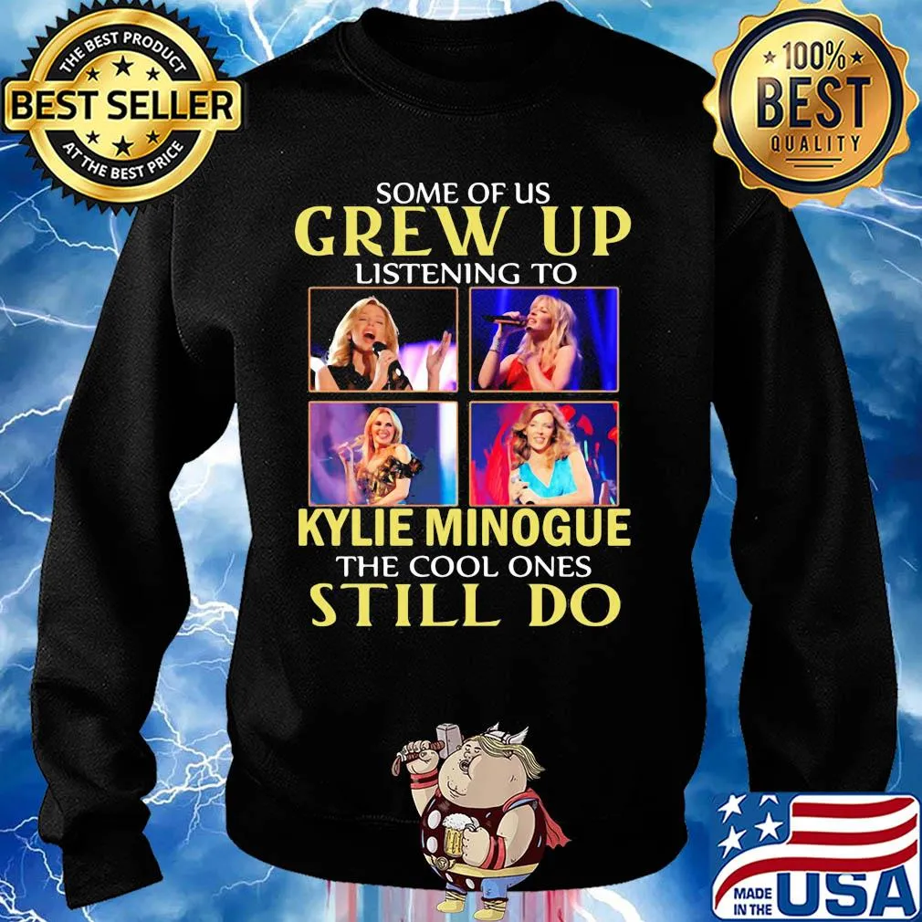 Some of us grew up listening to kylie minogue sing the cool ones still do s Sweater