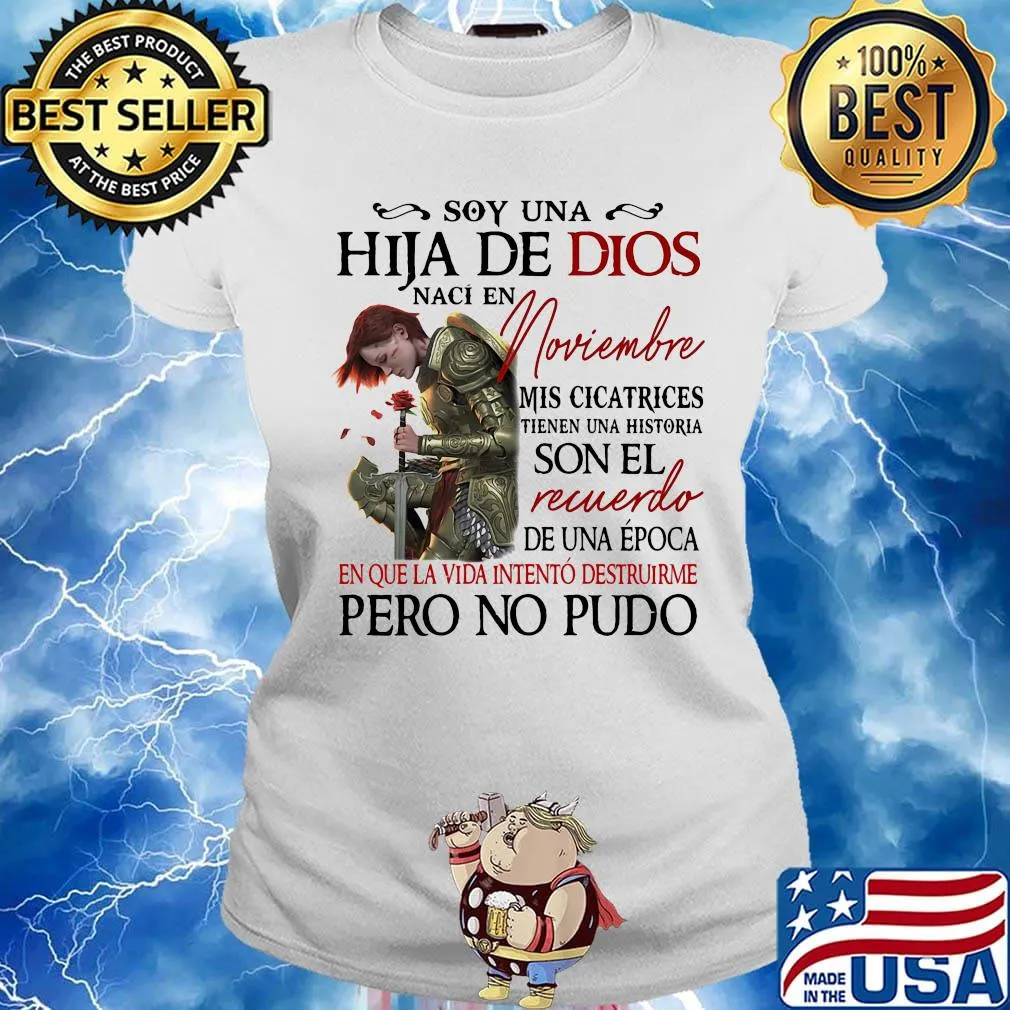 Soy Una Hija De Dios Naci En Noviembre Mis Cicatrices Son El Recuerdo Pero No Pudo Shirt Ladies tee