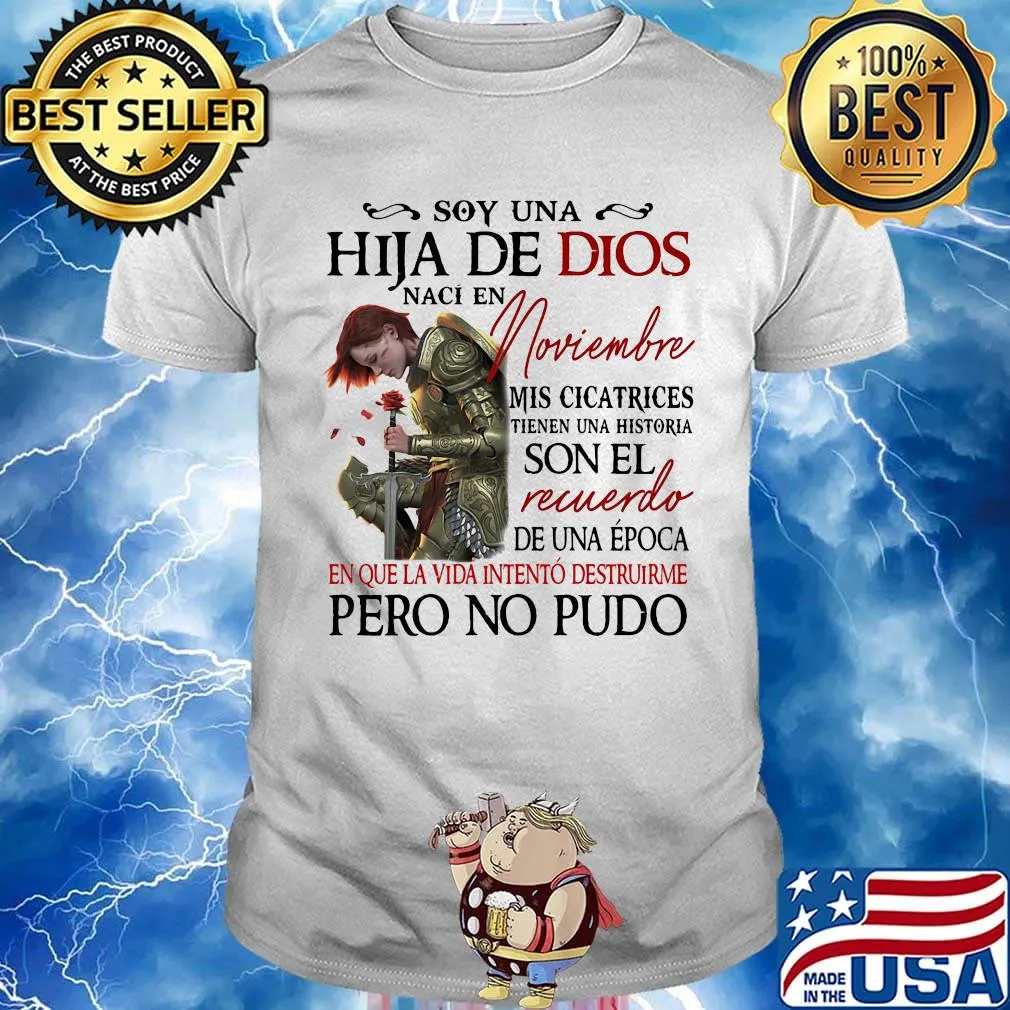 Soy Una Hija De Dios Naci En Noviembre Mis Cicatrices Son El Recuerdo Pero No Pudo Shirt