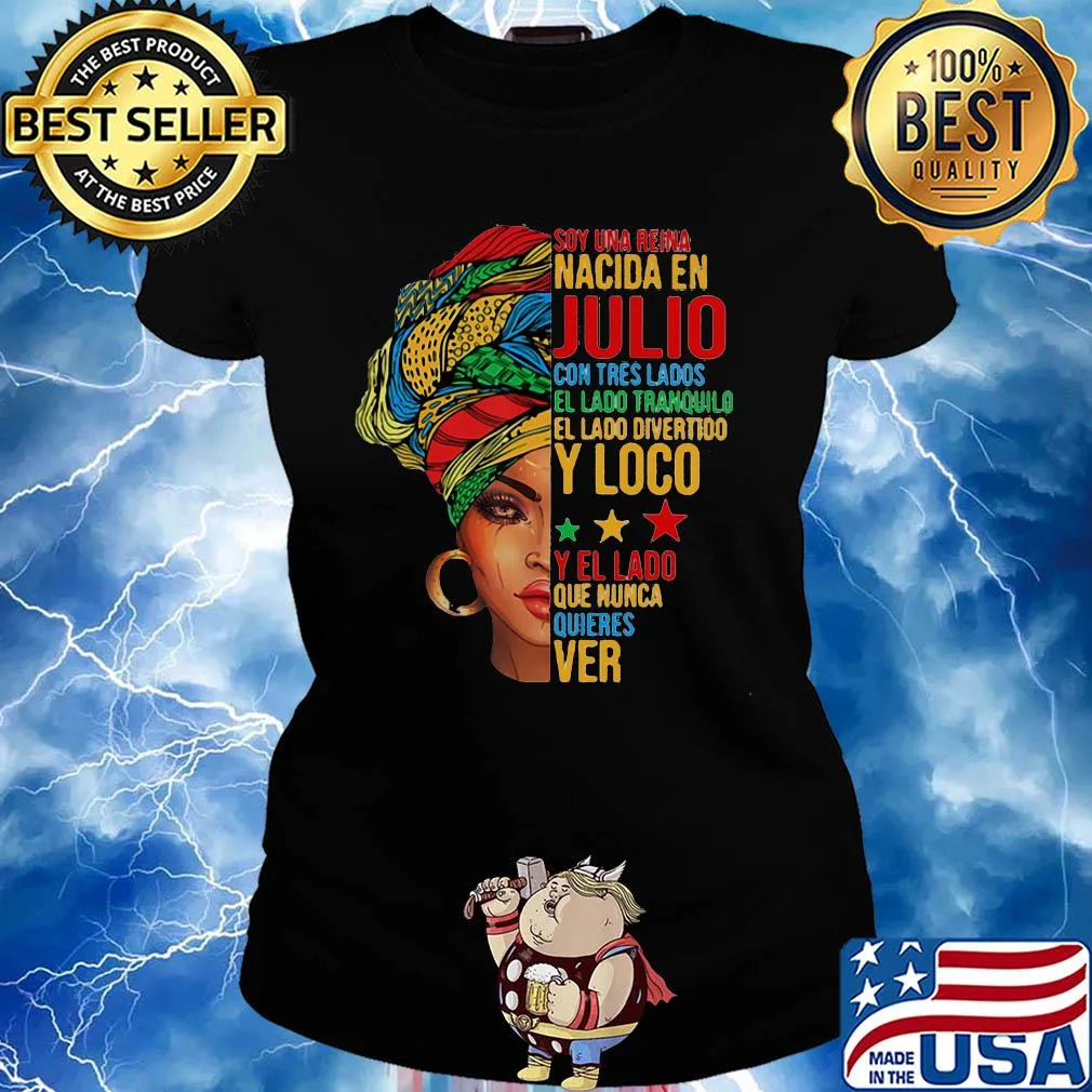 Soy una reina nacida en julio con tres lados el lado tranquilo el lado divertido s Ladies tee