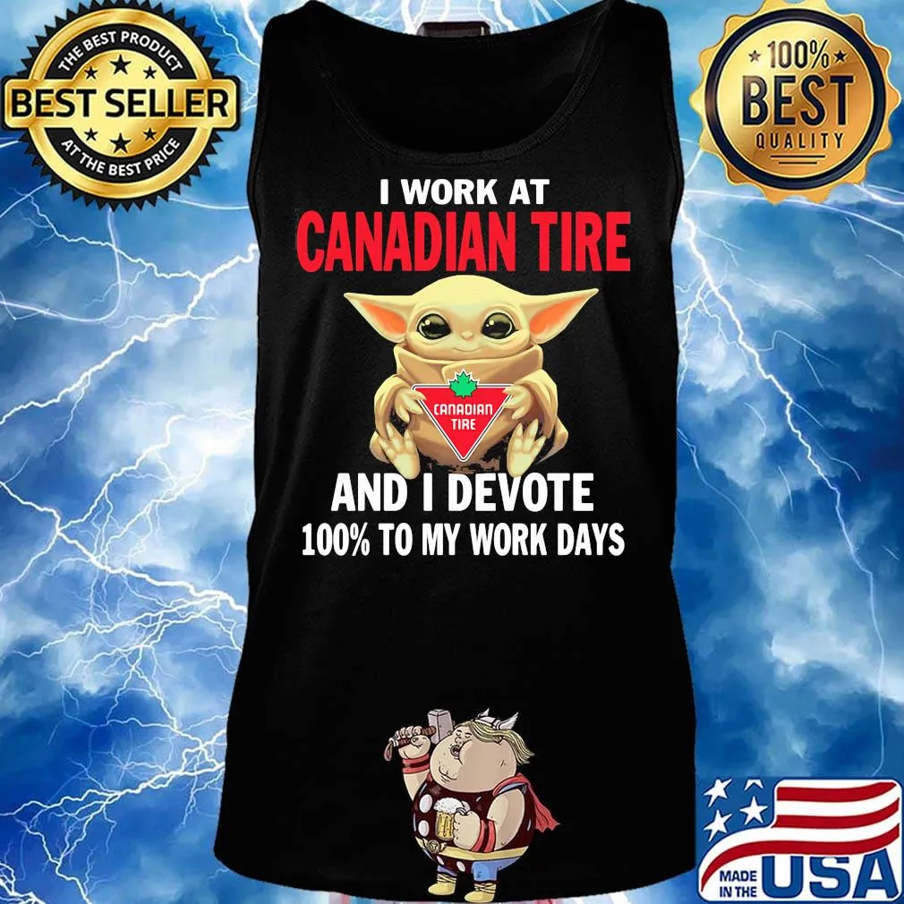 Star wars baby yoda i work at canadian tire and i devote 100% to my work days s Tank top