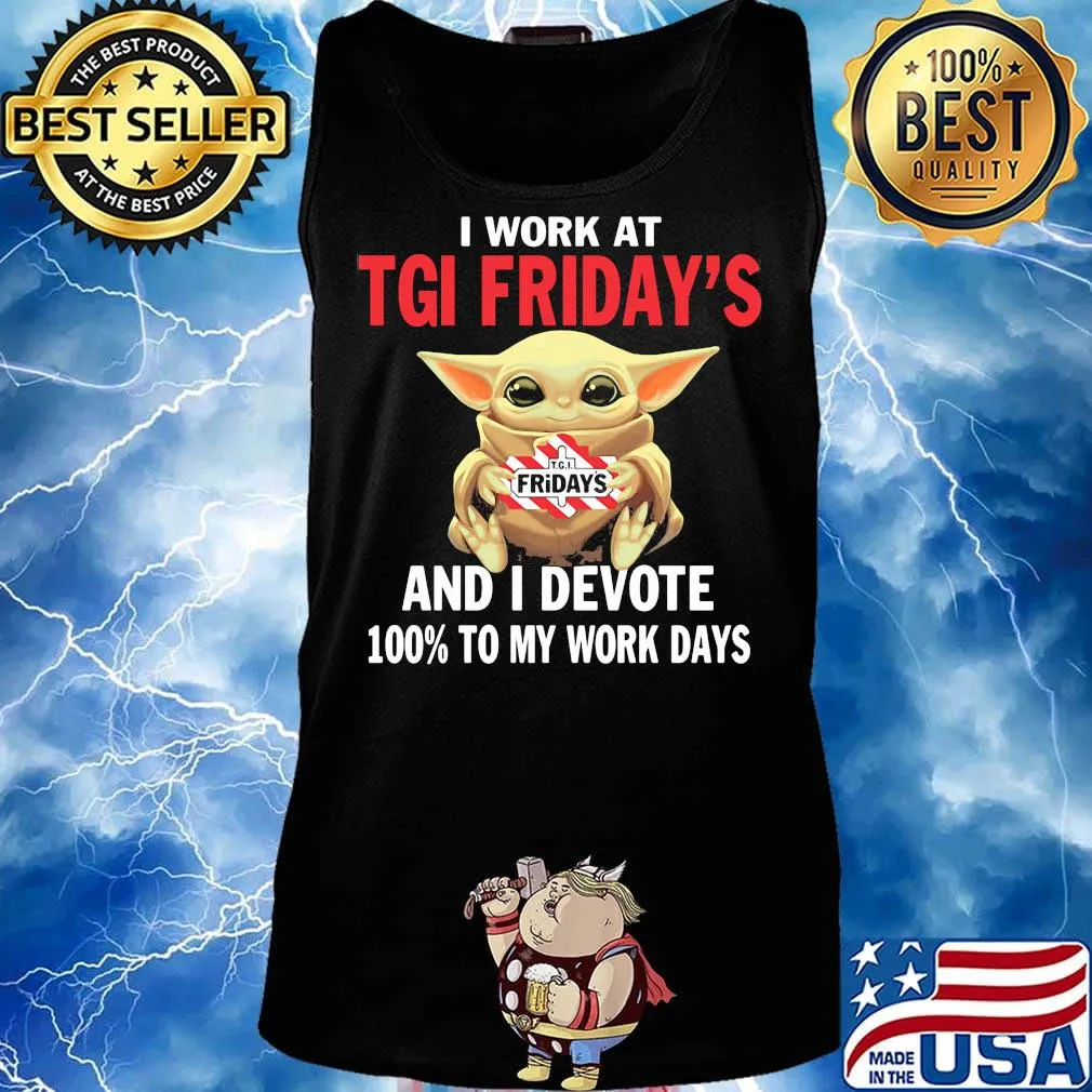 Star wars baby yoda i work at tgi friday's and i devote 100% to my work days s Tank top