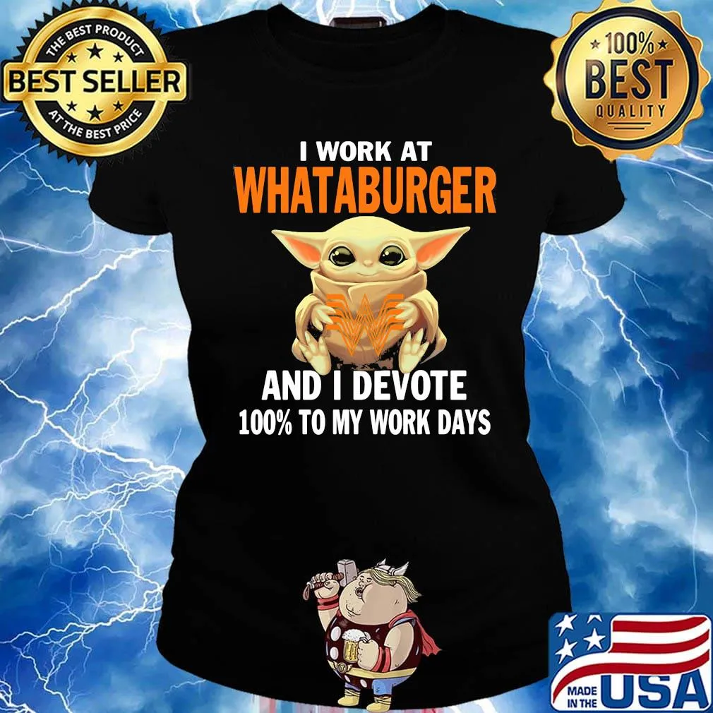 Star wars baby yoda i work at whataburger and i devote 100% to my work days s Ladies tee