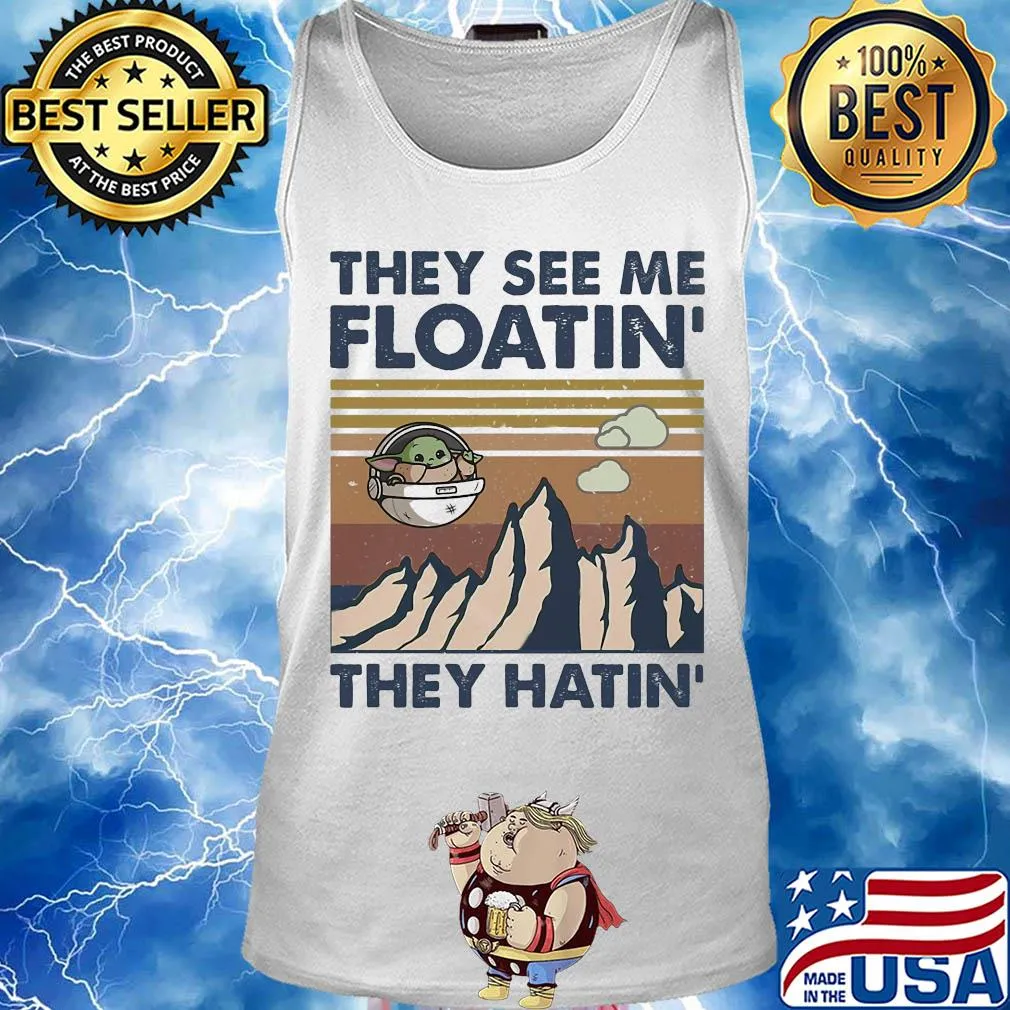 Star wars baby yoda they see me floatin they hatin vintage s Tank top