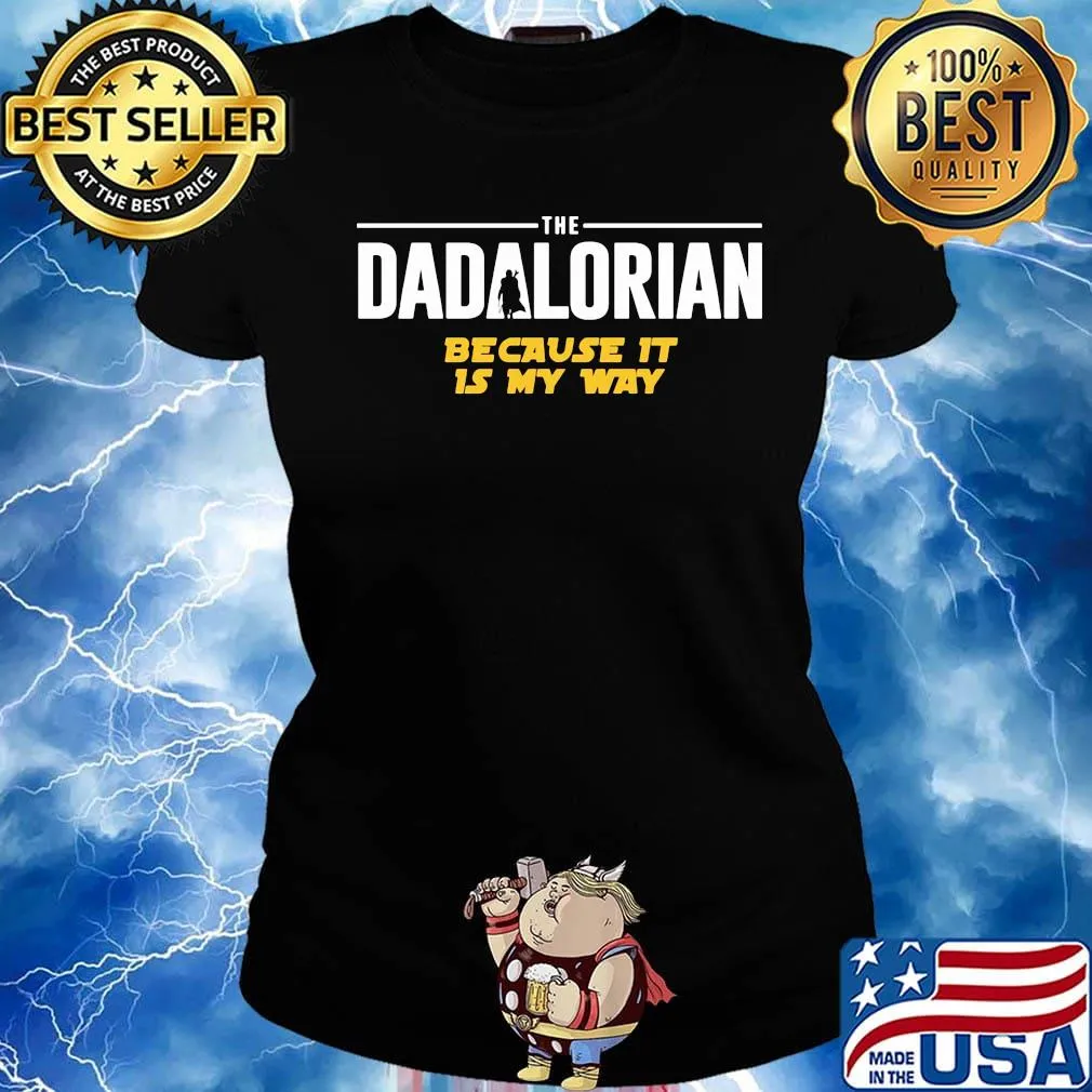 Star wars the dadalorian because it is my way s Ladies tee