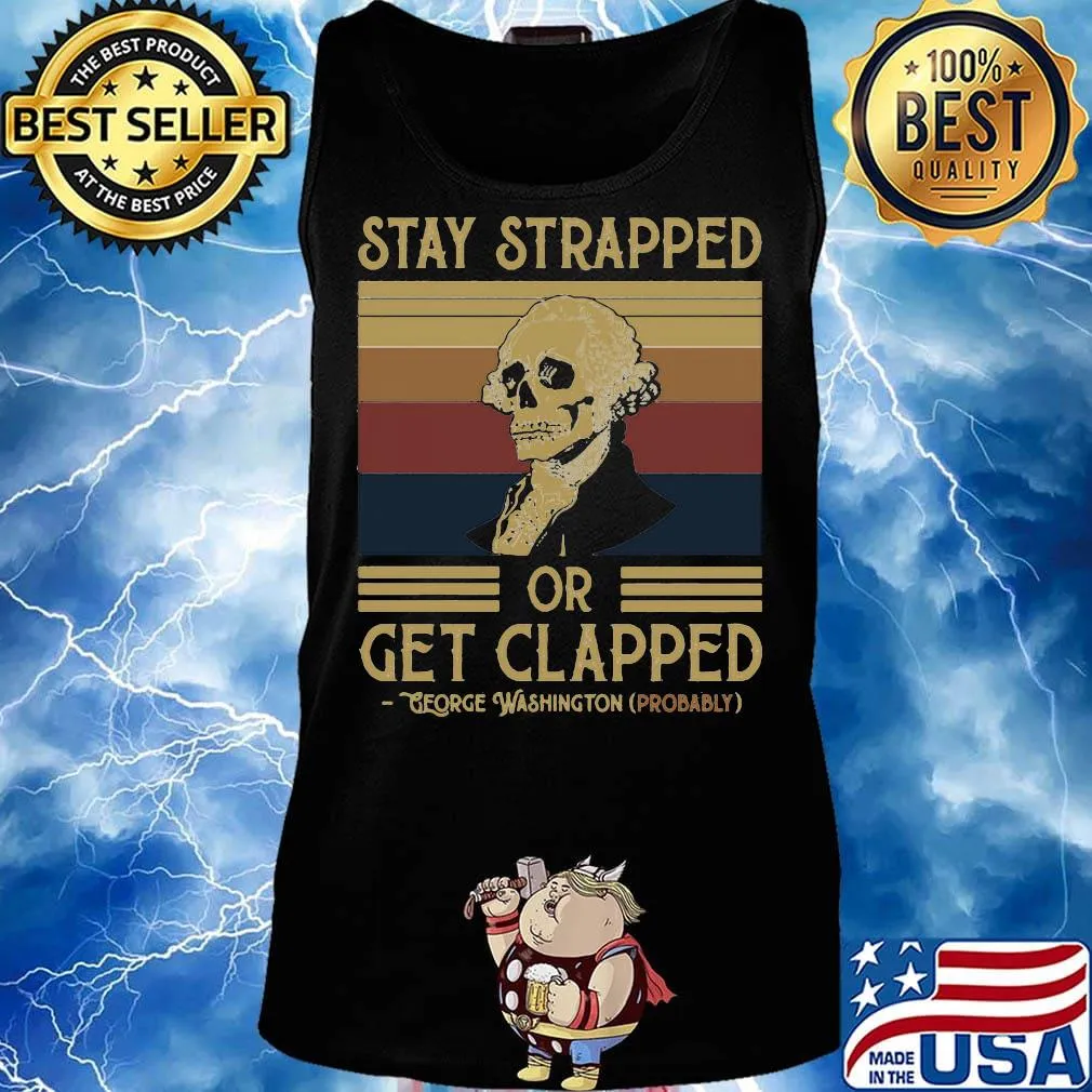 Stay Strapped Or Get Clapped George Washington Vintage Retro Shirt Tank top
