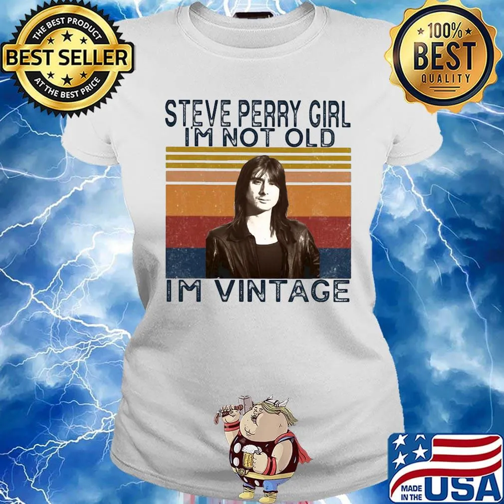 Steve perry girl i'm not old i'm vintage retro s Ladies tee