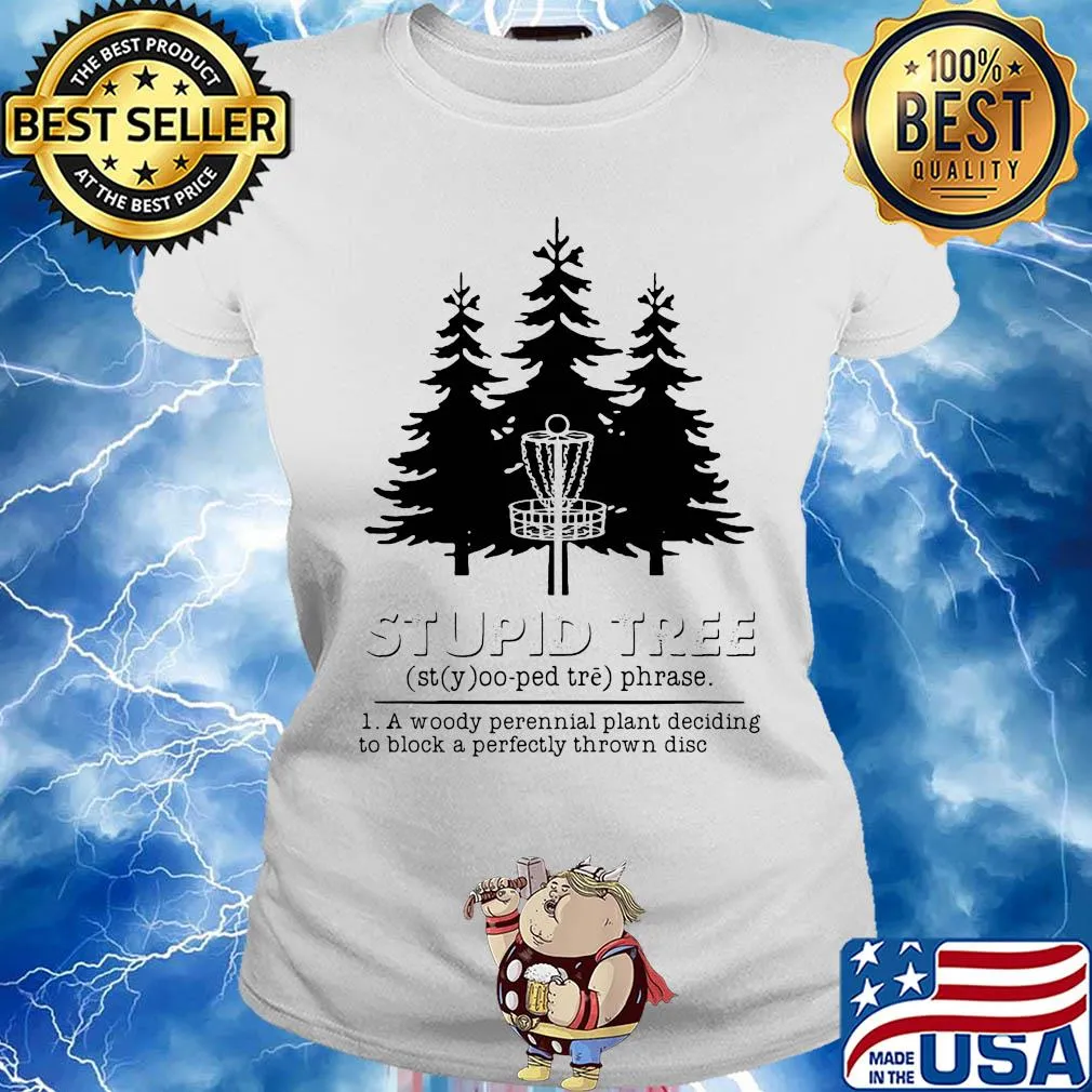 Stupid tree a woody perennial plant deciding to block a perfectly thrown disc s Ladies tee