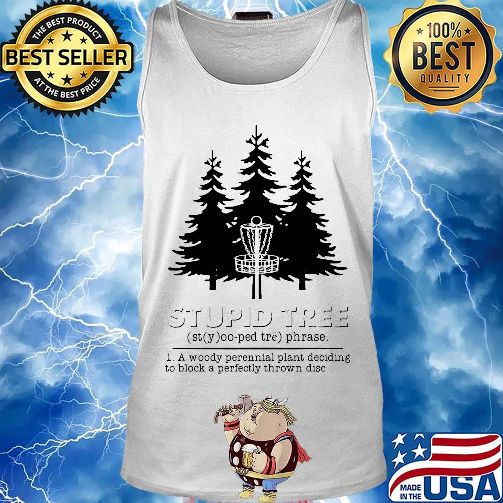 Stupid tree a woody perennial plant deciding to block a perfectly thrown disc s Tank top