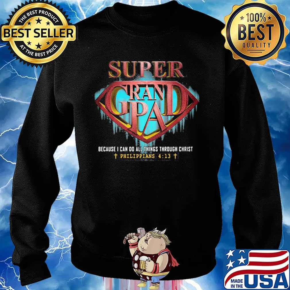 Super grandpa because I can do all things through christ philippians jesus s Sweater